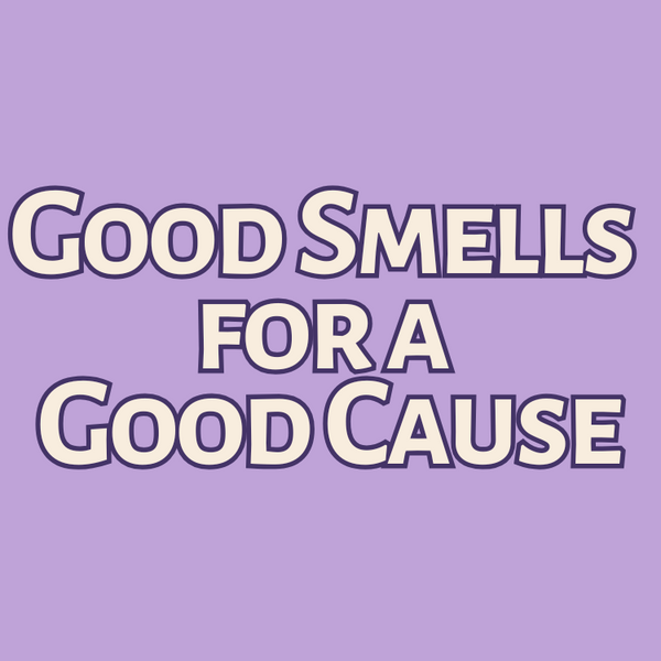 Good Smells for a Good Cause